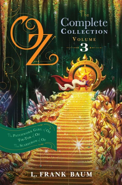 L. Frank Baum/Oz, the Complete Collection, Volume 3, 3@ The Patchwork Girl of Oz; Tik-Tok of Oz; The Scar